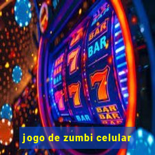 jogo de zumbi celular